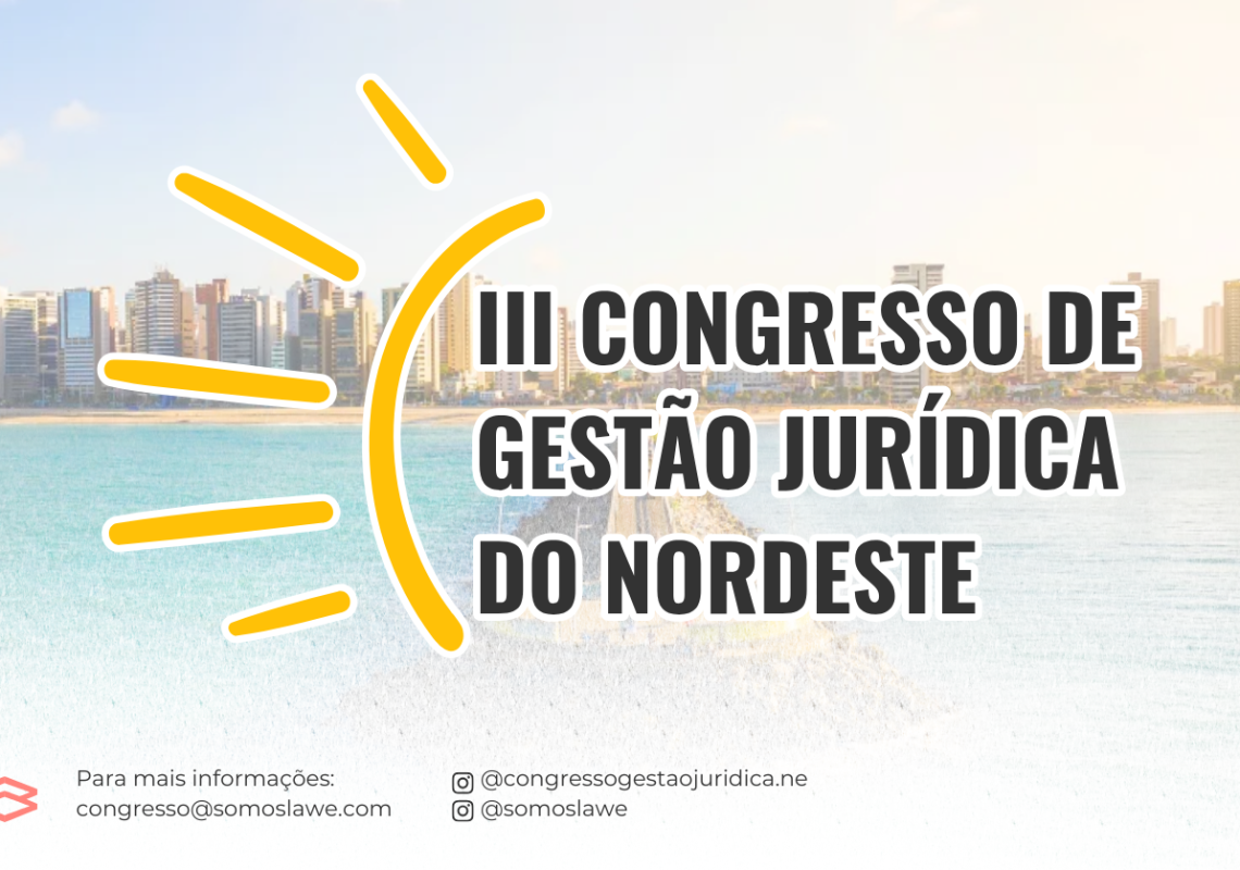 III Congresso de Gestão Jurídica do Nordeste destaca inovação e o futuro da advocacia nesta quinta-feira (26)